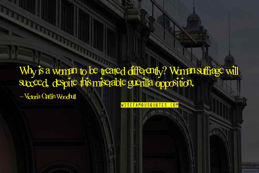 Naehoo Quotes By Victoria Claflin Woodhull: Why is a woman to be treated differently? Naehoo Quotes By Victoria Claflin Woodhull: Why is a woman to be treated differently?