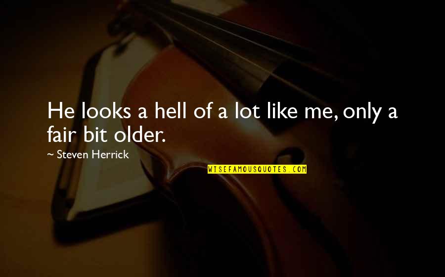 Naeimeh Quotes By Steven Herrick: He looks a hell of a lot like