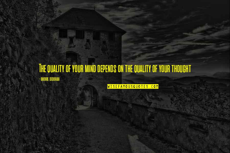 Naeve Inc Quotes By Okorie Deborah: The quality of your mind depends on the