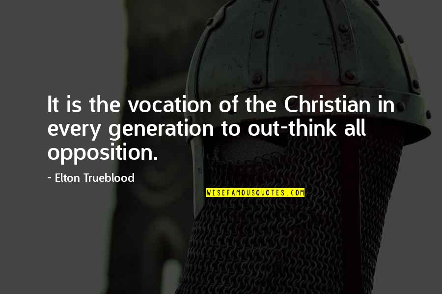 Nafai Za Quotes By Elton Trueblood: It is the vocation of the Christian in Nafai Za Quotes By Elton Trueblood: It is the vocation of the Christian in