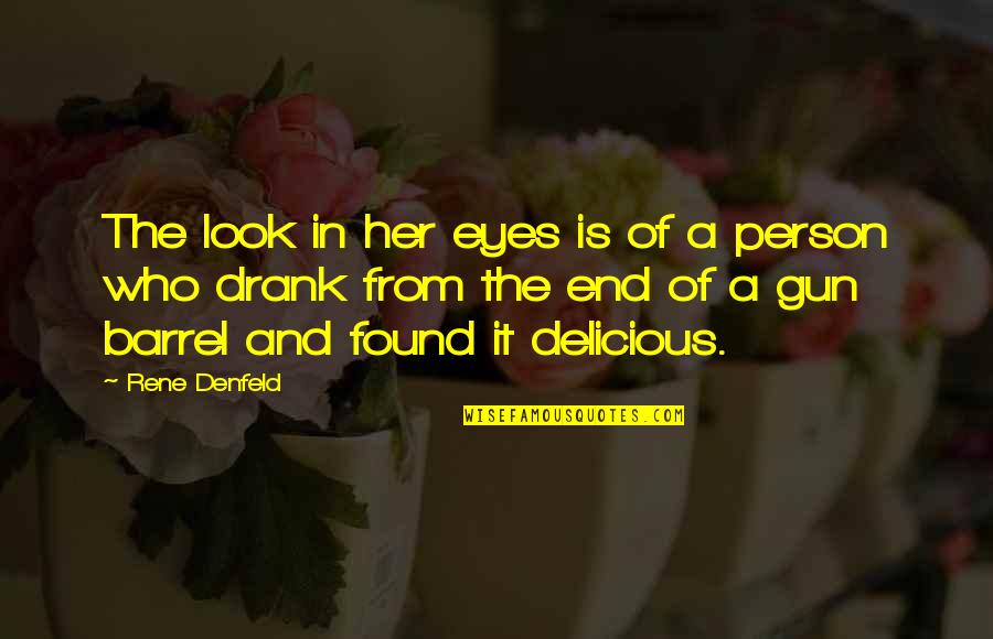 Nafarin A Dosage Quotes By Rene Denfeld: The look in her eyes is of a