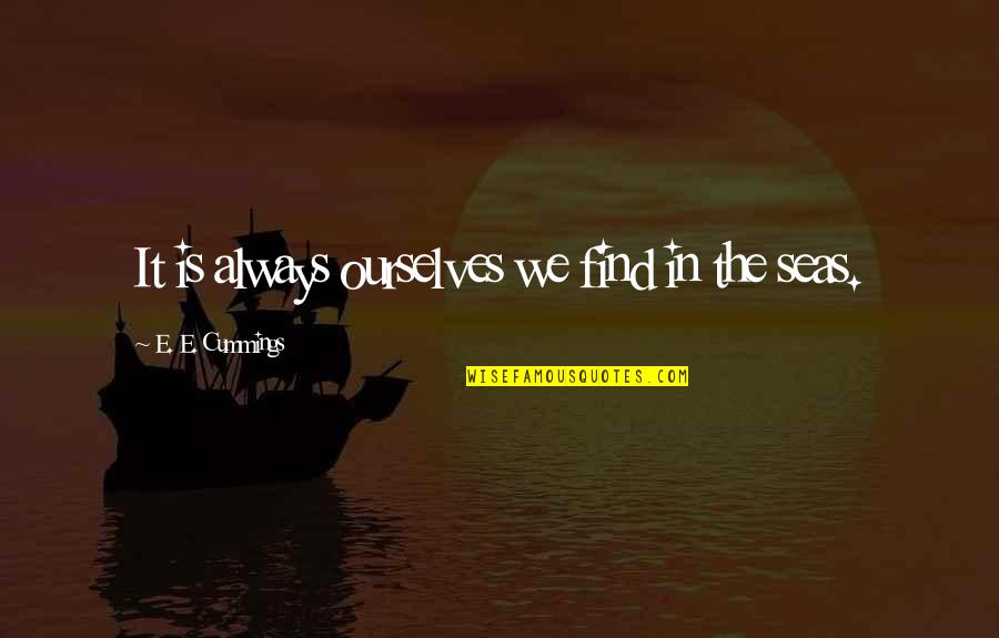 Nafarrate Quotes By E. E. Cummings: It is always ourselves we find in the Nafarrate Quotes By E. E. Cummings: It is always ourselves we find in the