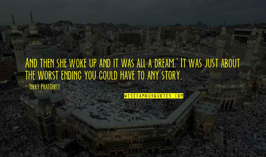 Nafazol Quotes By Terry Pratchett: And then she woke up and it was