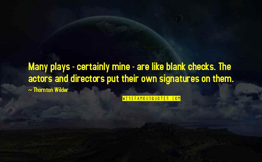Nafazol Quotes By Thornton Wilder: Many plays - certainly mine - are like