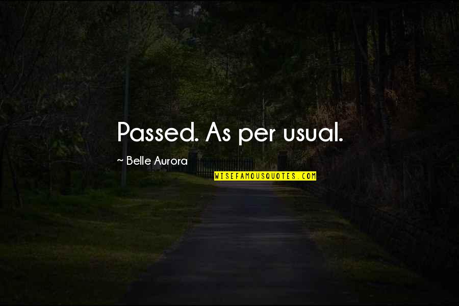 Nafile Ne Quotes By Belle Aurora: Passed. As per usual. Nafile Ne Quotes By Belle Aurora: Passed. As per usual.