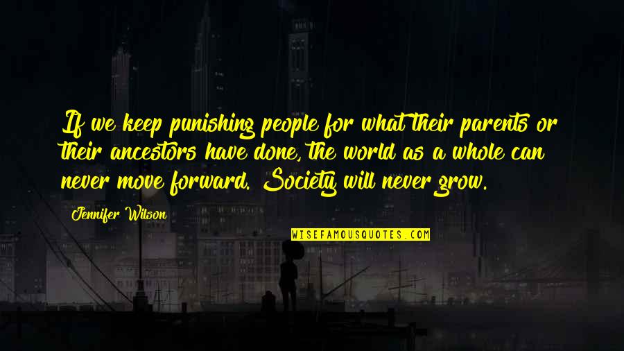 Nafion Quotes By Jennifer Wilson: If we keep punishing people for what their Nafion Quotes By Jennifer Wilson: If we keep punishing people for what their