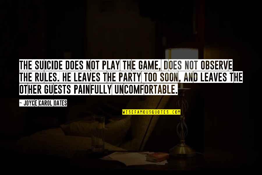 Nafisa Dharamsi Quotes By Joyce Carol Oates: The suicide does not play the game, does Nafisa Dharamsi Quotes By Joyce Carol Oates: The suicide does not play the game, does