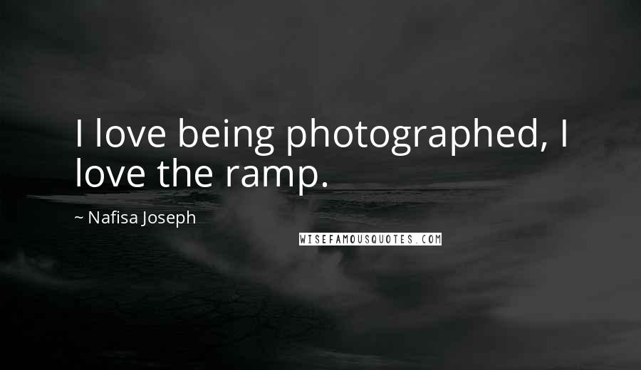 Nafisa Joseph quotes: I love being photographed, I love the ramp.