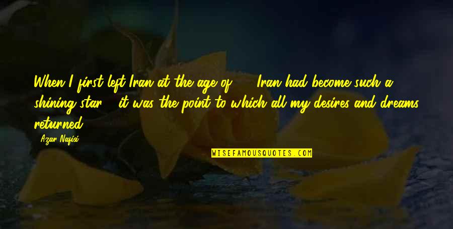 Nafisi's Quotes By Azar Nafisi: When I first left Iran at the age Nafisi's Quotes By Azar Nafisi: When I first left Iran at the age