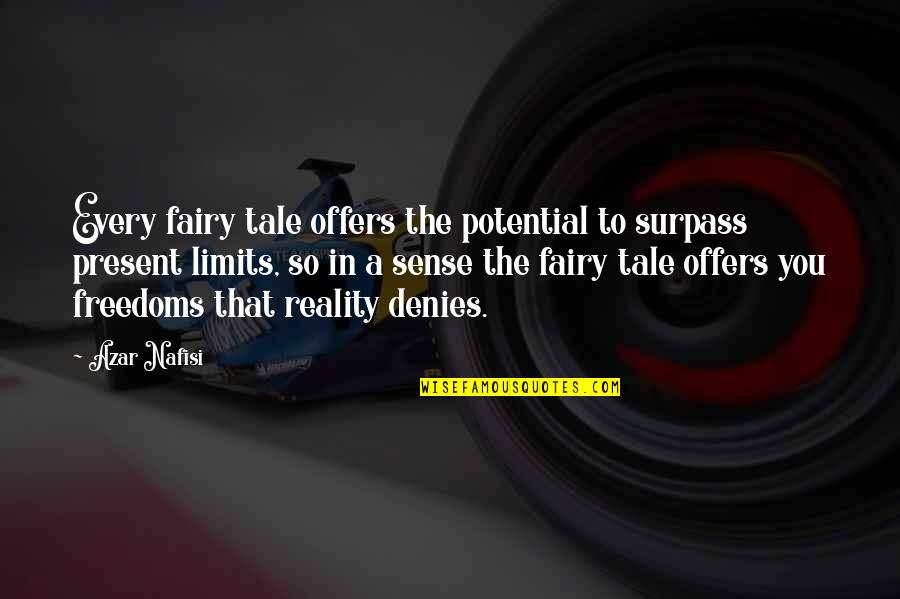 Nafisi's Quotes By Azar Nafisi: Every fairy tale offers the potential to surpass Nafisi's Quotes By Azar Nafisi: Every fairy tale offers the potential to surpass