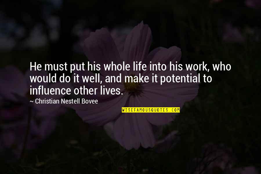 Nafrat Ki Duniya Quotes By Christian Nestell Bovee: He must put his whole life into his