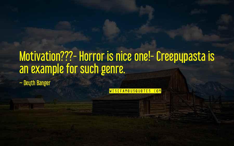 Nafrat Ki Quotes By Deyth Banger: Motivation???- Horror is nice one!- Creepypasta is an