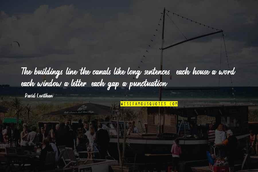 Nafs Pe Kabu Quotes By David Levithan: The buildings line the canals like long sentences Nafs Pe Kabu Quotes By David Levithan: The buildings line the canals like long sentences