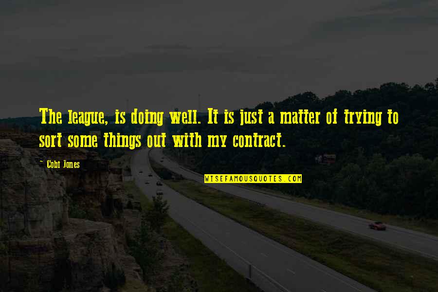 Nafsika Antypas Quotes By Cobi Jones: The league, is doing well. It is just