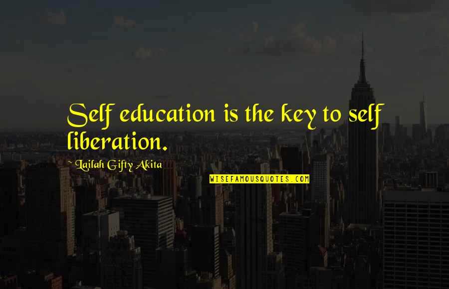 Nafsika Cheese Quotes By Lailah Gifty Akita: Self education is the key to self liberation. Nafsika Cheese Quotes By Lailah Gifty Akita: Self education is the key to self liberation.