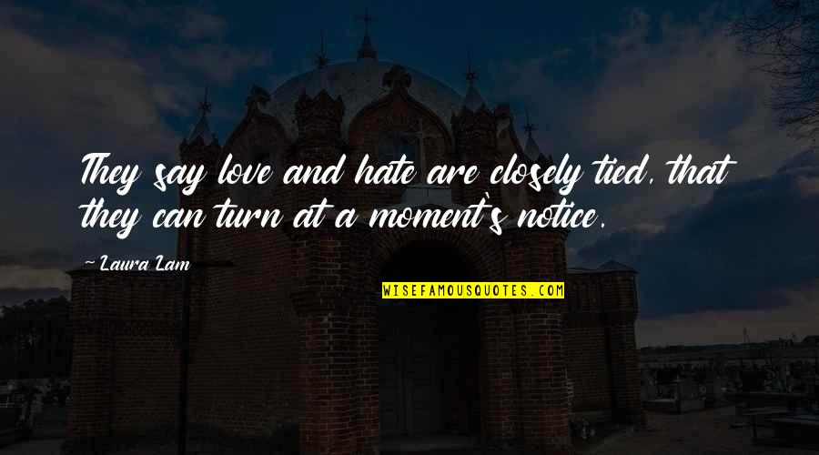 Nafsika Skourti Quotes By Laura Lam: They say love and hate are closely tied,