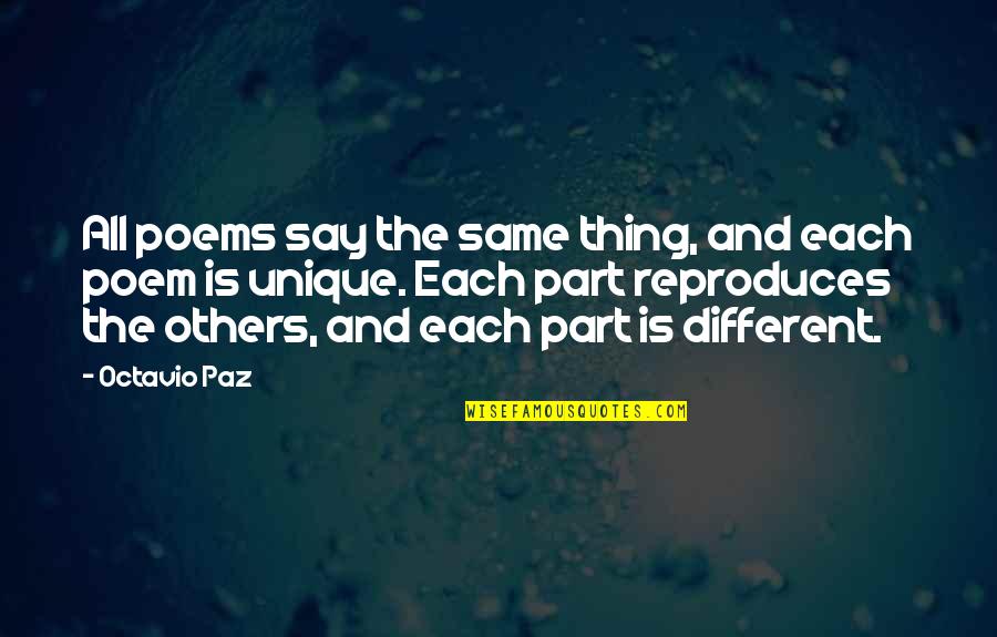 Naftas Cena Quotes By Octavio Paz: All poems say the same thing, and each