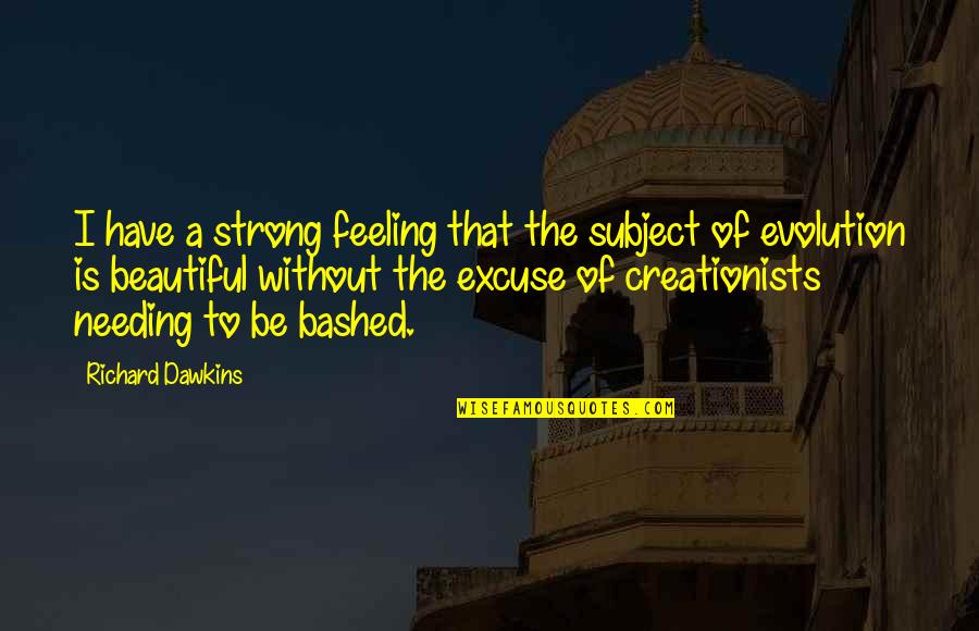 Naftas Cena Quotes By Richard Dawkins: I have a strong feeling that the subject