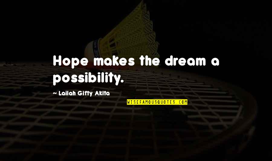 Naftos Produktai Quotes By Lailah Gifty Akita: Hope makes the dream a possibility.