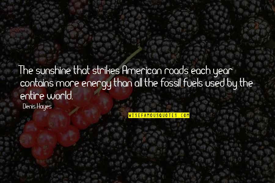 Nag Hammadi Jesus Quotes By Denis Hayes: The sunshine that strikes American roads each year