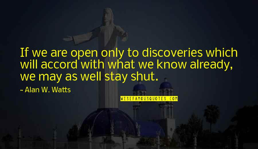 Nagabhushanam Birthday Quotes By Alan W. Watts: If we are open only to discoveries which Nagabhushanam Birthday Quotes By Alan W. Watts: If we are open only to discoveries which