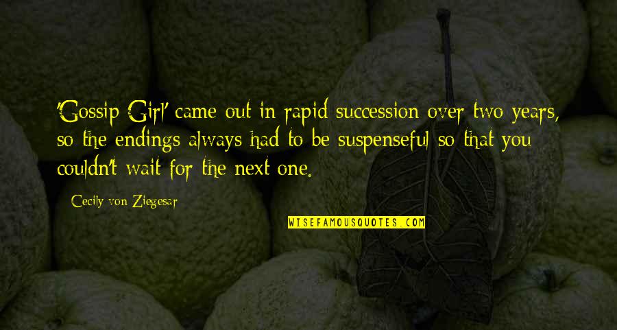 Nagagalit Na Quotes By Cecily Von Ziegesar: 'Gossip Girl' came out in rapid succession over Nagagalit Na Quotes By Cecily Von Ziegesar: 'Gossip Girl' came out in rapid succession over