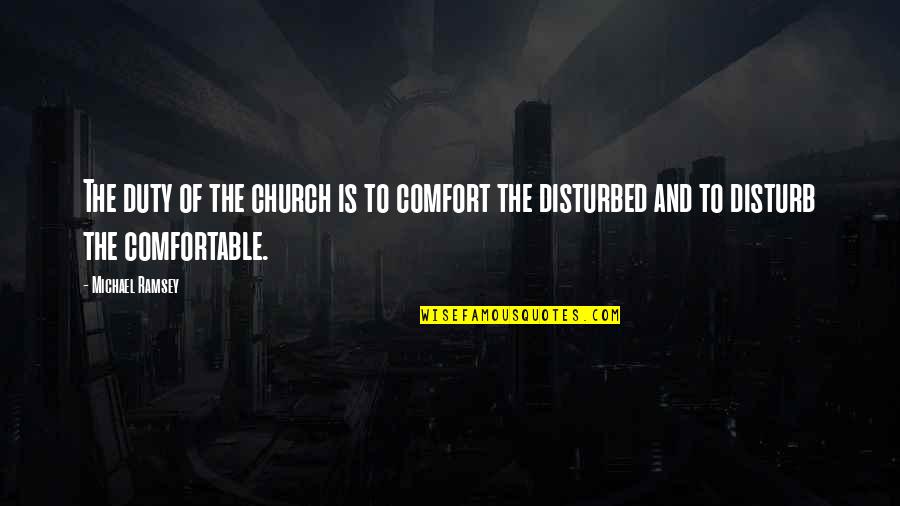 Nagahori Kazue Quotes By Michael Ramsey: The duty of the church is to comfort