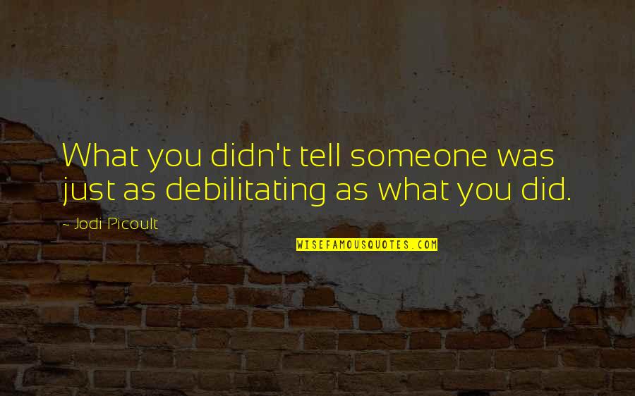 Nagamatsu Shinto Quotes By Jodi Picoult: What you didn't tell someone was just as