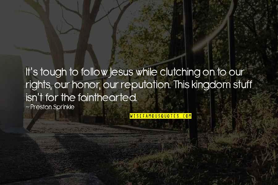Nagamit English Quotes By Preston Sprinkle: It's tough to follow Jesus while clutching on