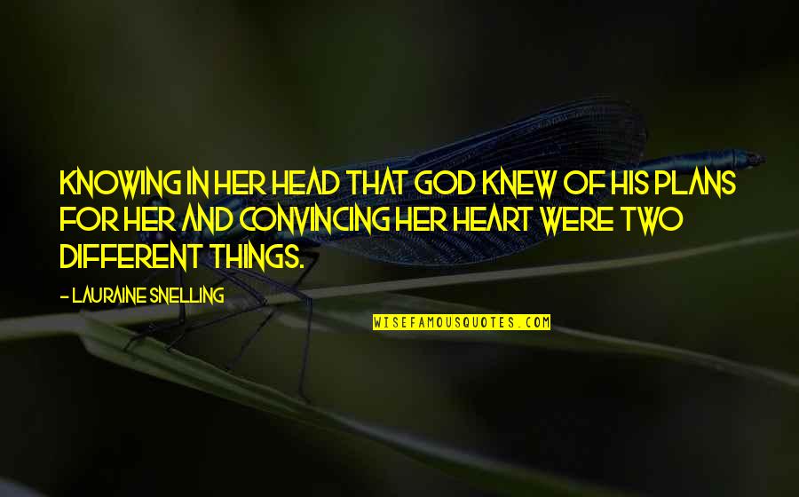 Nagano Quotes By Lauraine Snelling: Knowing in her head that God knew of Nagano Quotes By Lauraine Snelling: Knowing in her head that God knew of