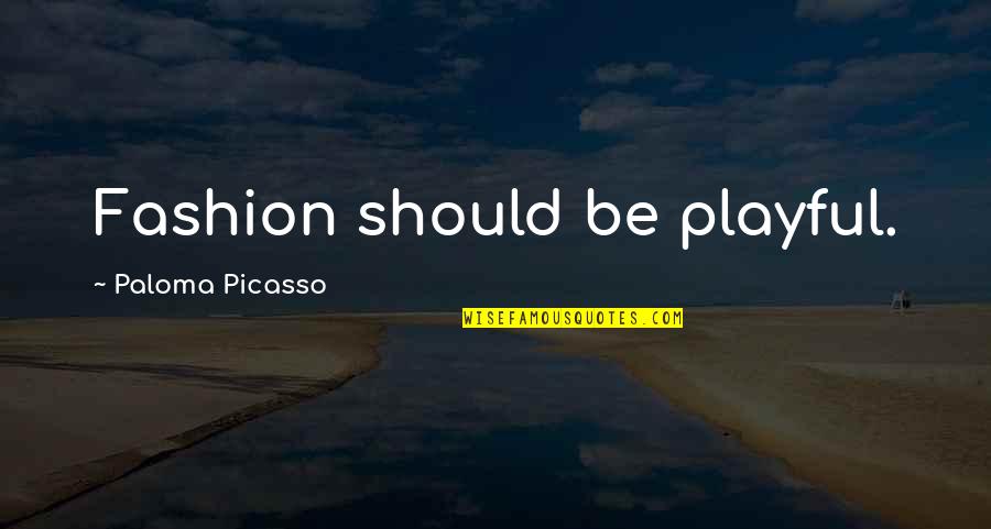 Nagappa Infotech Quotes By Paloma Picasso: Fashion should be playful.