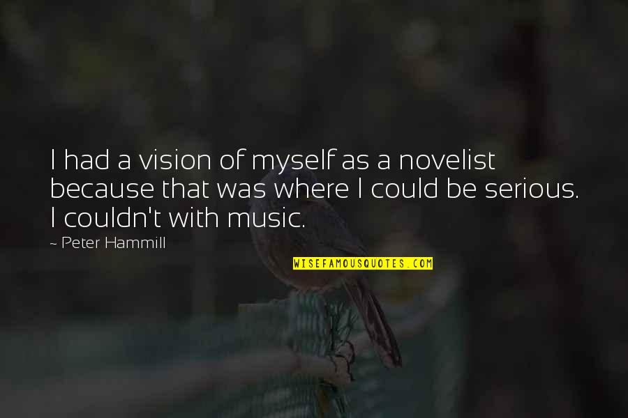 Nagarajan Kannan Quotes By Peter Hammill: I had a vision of myself as a