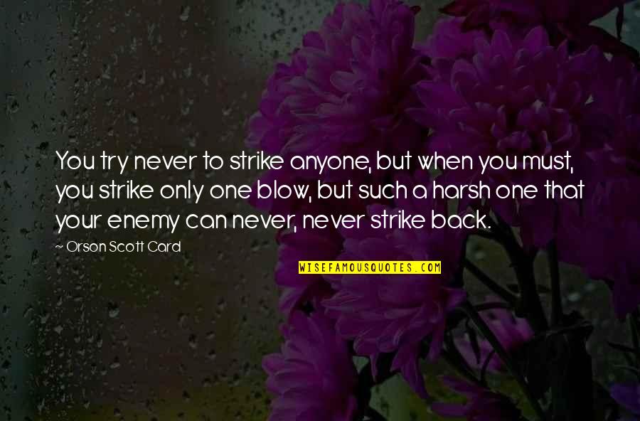 Nagaruru Quotes By Orson Scott Card: You try never to strike anyone, but when Nagaruru Quotes By Orson Scott Card: You try never to strike anyone, but when