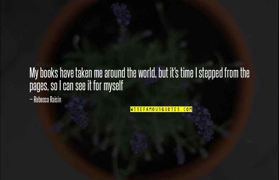 Nagasaka Mago Quotes By Rebecca Raisin: My books have taken me around the world,
