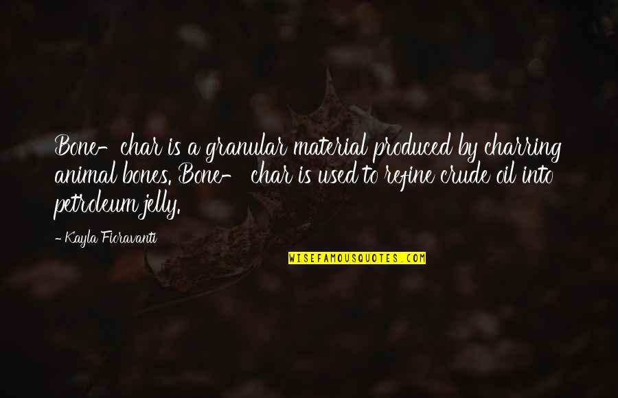 Nagasaka Mika Quotes By Kayla Fioravanti: Bone-char is a granular material produced by charring Nagasaka Mika Quotes By Kayla Fioravanti: Bone-char is a granular material produced by charring