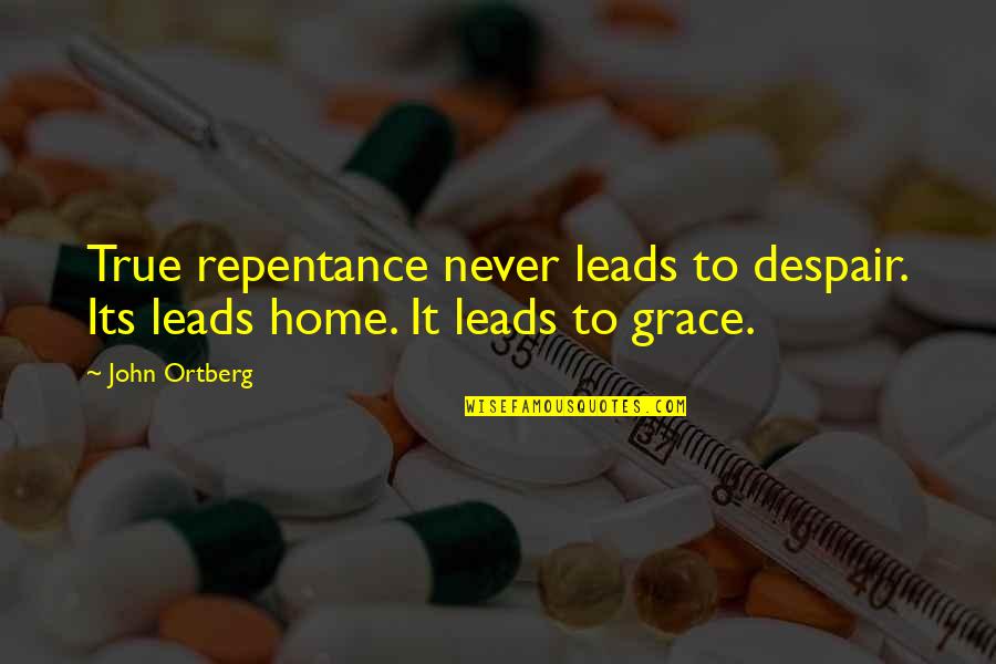 Nagasaka Shipyard Quotes By John Ortberg: True repentance never leads to despair. Its leads