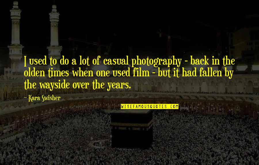 Nagasarete Quotes By Kara Swisher: I used to do a lot of casual Nagasarete Quotes By Kara Swisher: I used to do a lot of casual