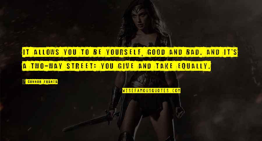 Nagashree Yakshagana Quotes By Connor Franta: It allows you to be yourself, good and