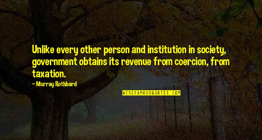 Nagashree Yakshagana Quotes By Murray Rothbard: Unlike every other person and institution in society, Nagashree Yakshagana Quotes By Murray Rothbard: Unlike every other person and institution in society,