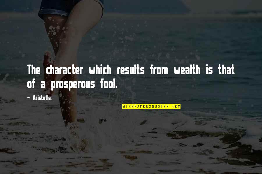 Nagasumi San Quotes By Aristotle.: The character which results from wealth is that