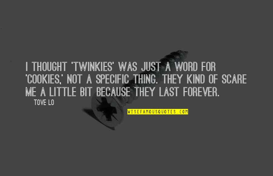 Nagatani En Quotes By Tove Lo: I thought 'Twinkies' was just a word for Nagatani En Quotes By Tove Lo: I thought 'Twinkies' was just a word for