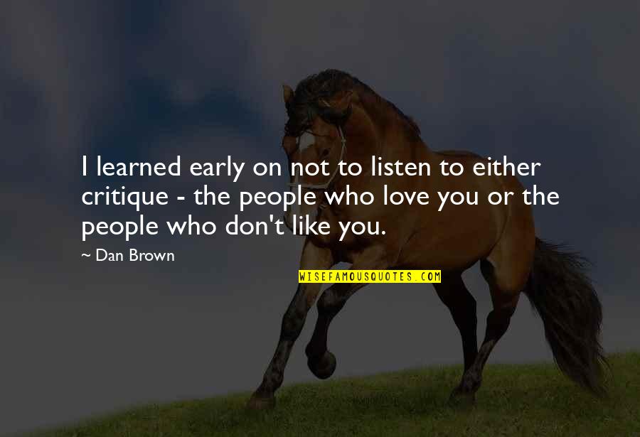 Nagation Quotes By Dan Brown: I learned early on not to listen to