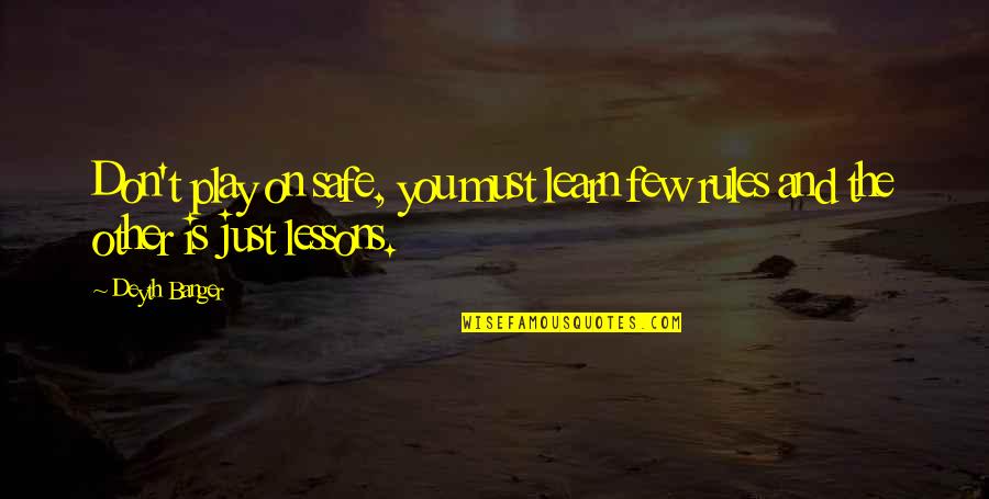 Nagation Quotes By Deyth Banger: Don't play on safe, you must learn few