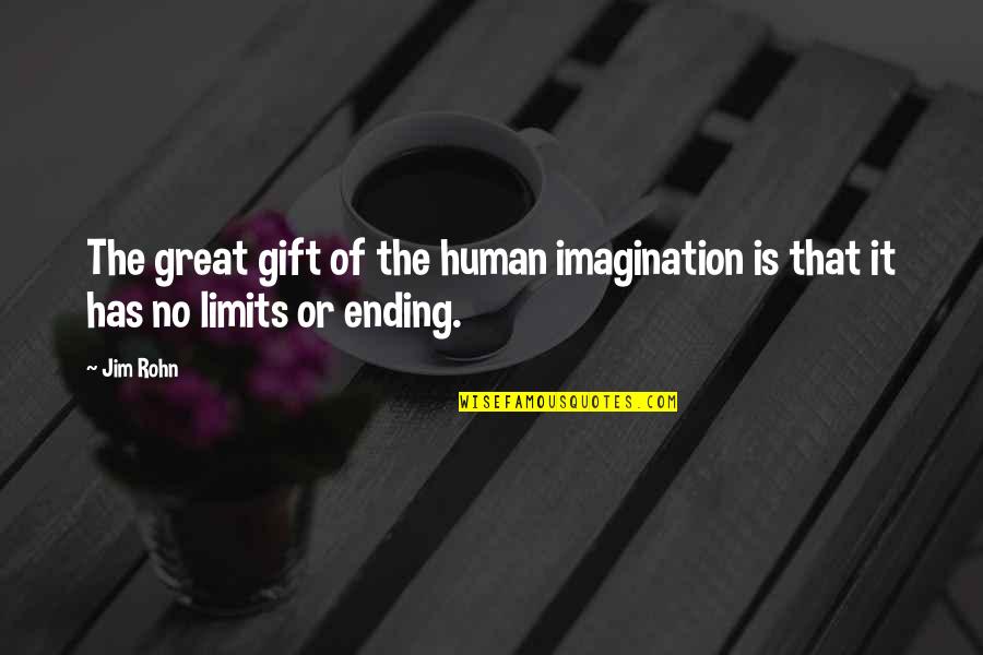 Nagayoshi Takeru Quotes By Jim Rohn: The great gift of the human imagination is