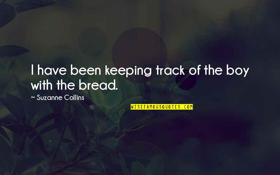 Nagbigay Liwanag Quotes By Suzanne Collins: I have been keeping track of the boy Nagbigay Liwanag Quotes By Suzanne Collins: I have been keeping track of the boy