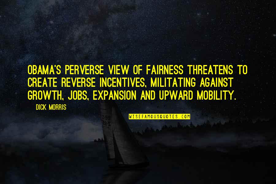 Nagellakremover Quotes By Dick Morris: Obama's perverse view of fairness threatens to create Nagellakremover Quotes By Dick Morris: Obama's perverse view of fairness threatens to create