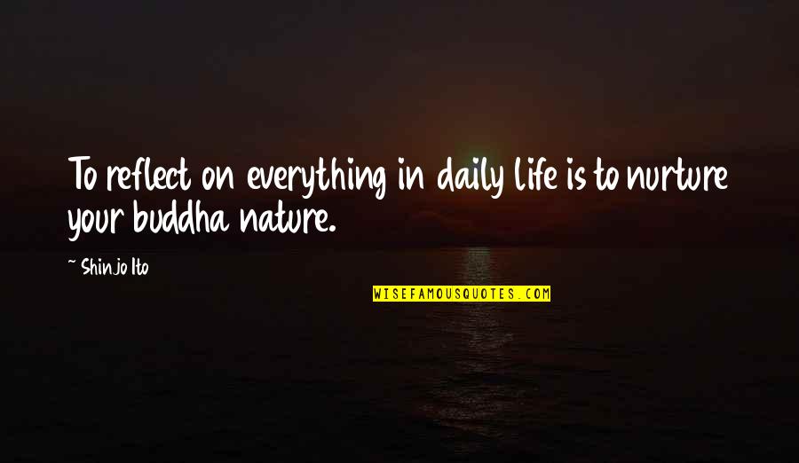 Nagendra Haraya Quotes By Shinjo Ito: To reflect on everything in daily life is