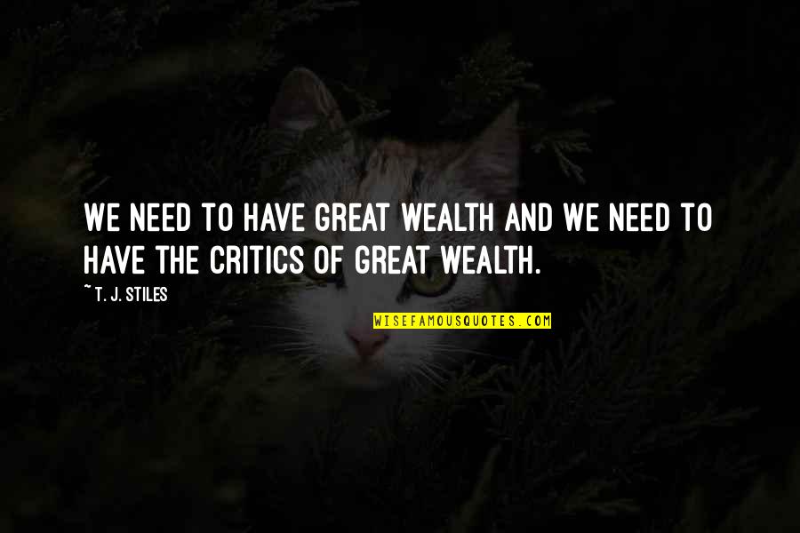 Naggar Himachal Quotes By T. J. Stiles: We need to have great wealth and we