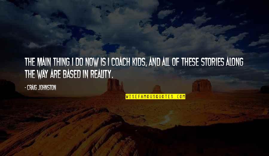 Nagging Boss Quotes By Craig Johnston: The main thing I do now is I Nagging Boss Quotes By Craig Johnston: The main thing I do now is I