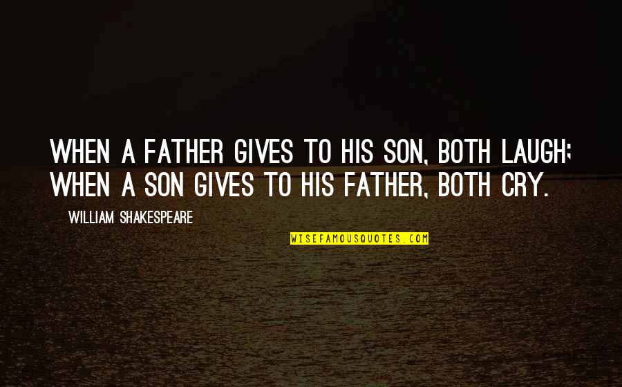 Nagham Abou Quotes By William Shakespeare: When a father gives to his son, both